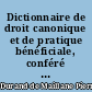 Dictionnaire de droit canonique et de pratique bénéficiale, conféré avec les maximes et la jurisprudence de France...Par M. Durand de Maillane,... : 2