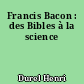 Francis Bacon : des Bibles à la science