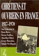 Chrétiens et ouvriers en France : 1937-1970 : [actes du colloque, 13-15 octobre 1999]