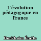 L'évolution pédagogique en France