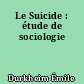 Le Suicide : étude de sociologie