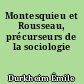 Montesquieu et Rousseau, précurseurs de la sociologie