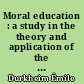 Moral education : a study in the theory and application of the sociology of education