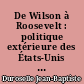 De Wilson à Roosevelt : politique extérieure des États-Unis : 1913-1945