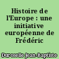 Histoire de l'Europe : une initiative européenne de Frédéric Delouche