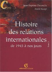 Histoire des relations internationales : [Tome 2] : De 1945 à nos jours