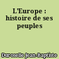 L'Europe : histoire de ses peuples