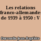 Les relations franco-allemandes de 1939 à 1950 : V