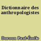 Dictionnaire des anthropologistes