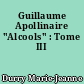 Guillaume Apollinaire "Alcools" : Tome III