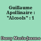 Guillaume Apollinaire : "Alcools" : 1
