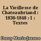 La Vieillesse de Chateaubriand : 1830-1848 : I : Textes