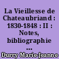 La Vieillesse de Chateaubriand : 1830-1848 : II : Notes, bibliographie et index