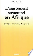 L'ajustement structurel en Afrique : Sénégal, Côte d'Ivoire, Madagascar