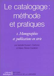 Le catalogage : méthode et pratiques : I : Monographies et publications en série