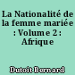 La Nationalité de la femme mariée : Volume 2 : Afrique