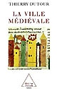 La ville médiévale : origines et triomphe de l'Europe urbaine