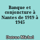 Banque et conjoncture à Nantes de 1919 à 1945