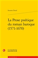 La prose poétique du roman baroque, 1571-1670