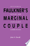 Faulkner's marginal couple : invisible, outlaw and unspeakable communities