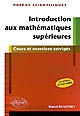Introduction aux mathématiques supérieures : cours & exercices corrigés