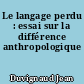 Le langage perdu : essai sur la différence anthropologique