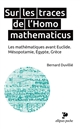 Sur les traces de l'Homo mathematicus : les mathématiques avant Euclide : Mésopotamie, Egypte, Grèce