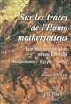 Sur les traces de l'Homo mathematicus : les mathématiques avant Euclide : Mésopotamie - Egypte - Grèce
