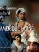 Dictionnaire culturel Amérique latine : (pays de langue espagnole)