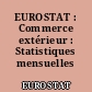 EUROSTAT : Commerce extérieur : Statistiques mensuelles
