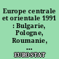 Europe centrale et orientale 1991 : Bulgarie, Pologne, Roumanie, Union soviétique, Tchécoslovaquie, Hongrie