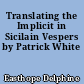 Translating the Implicit in Sicilain Vespers by Patrick White