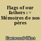 Flags of our fathers : = Mémoires de nos pères