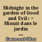 Midnight in the garden of Good and Evil : = Minuit dans le jardin du Bien et du Mal