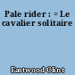 Pale rider : = Le cavalier solitaire
