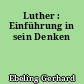 Luther : Einführung in sein Denken