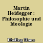 Martin Heidegger : Philosophie und Ideologie