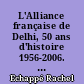 L'Alliance française de Delhi, 50 ans d'histoire 1956-2006. Un aspect des relations culturelles franco-indiennes