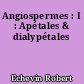 Angiospermes : I : Apétales & dialypétales