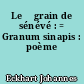 Le 	grain de sénévé : = Granum sinapis : poème