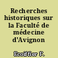 Recherches historiques sur la Faculté de médecine d'Avignon (1303-1790)