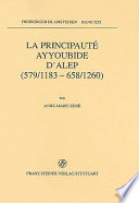 La principauté ayyoubide d'Alep : 579/1183 - 658/1260