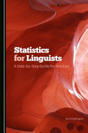 Statistics for linguists : a step-by-step guide for novices