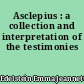 Asclepius : a collection and interpretation of the testimonies