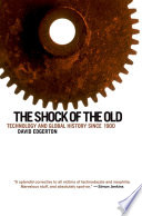 The Shock of the old : technology and global history since 1900