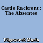 Castle Rackrent : The Absentee
