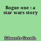 Rogue one : a star wars story