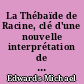 La Thébaïde de Racine, clé d'une nouvelle interprétation de son théâtre
