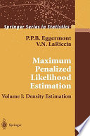Maximum penalized likelihood estimation : Volume I : Density estimation