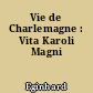 Vie de Charlemagne : Vita Karoli Magni